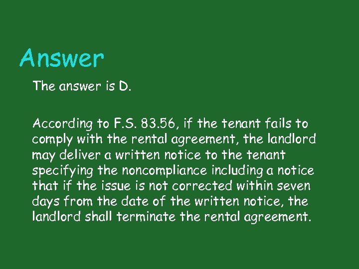 Answer The answer is D. According to F. S. 83. 56, if the tenant