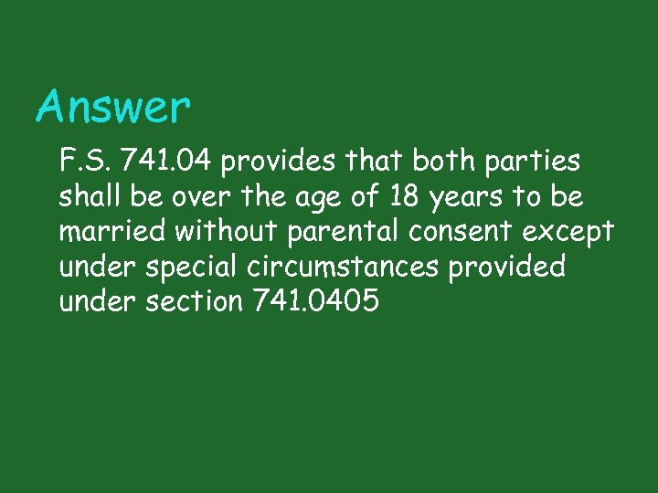 Answer F. S. 741. 04 provides that both parties shall be over the age