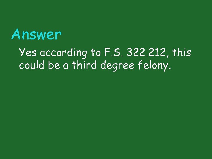 Answer Yes according to F. S. 322. 212, this could be a third degree