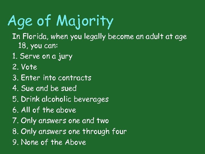 Age of Majority In Florida, when you legally become an adult at age 18,
