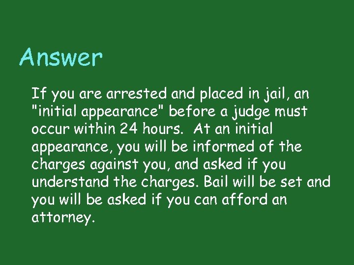 Answer If you are arrested and placed in jail, an 