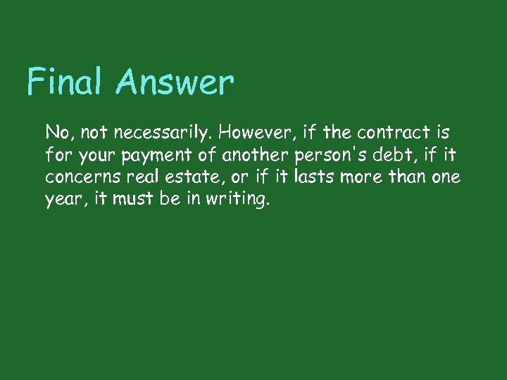 Final Answer No, not necessarily. However, if the contract is for your payment of