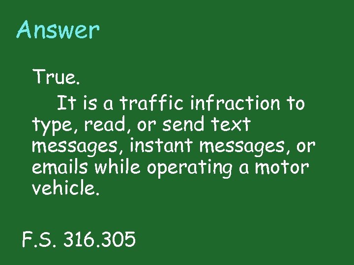 Answer True. It is a traffic infraction to type, read, or send text messages,
