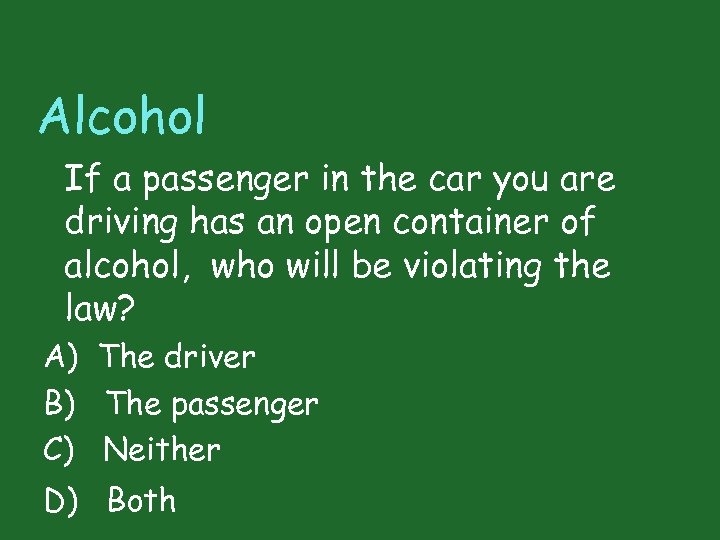 Alcohol If a passenger in the car you are driving has an open container