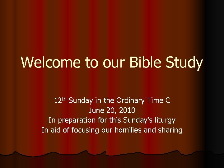Welcome to our Bible Study 12 th Sunday in the Ordinary Time C June