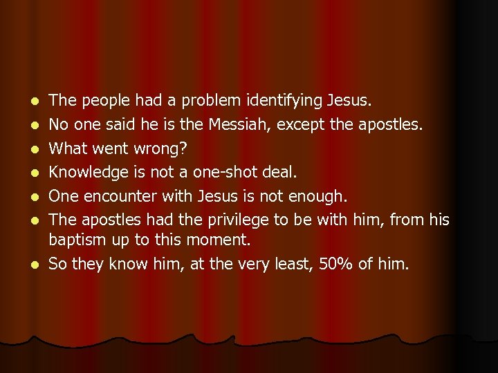 l l l l The people had a problem identifying Jesus. No one said