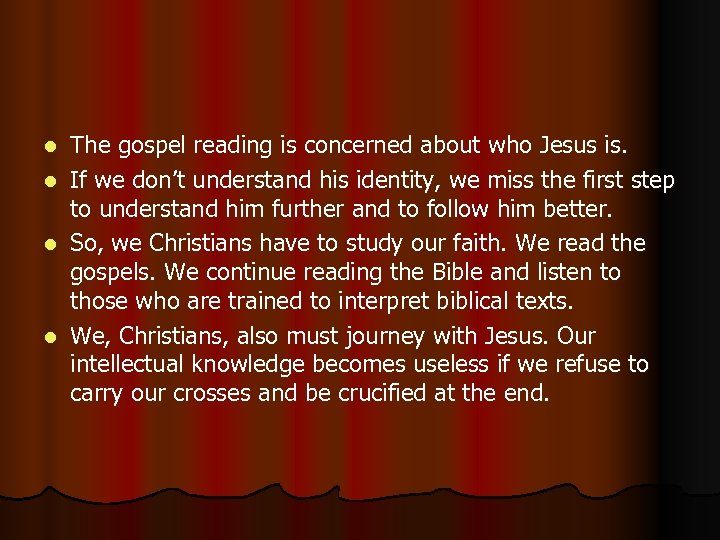 l l The gospel reading is concerned about who Jesus is. If we don’t