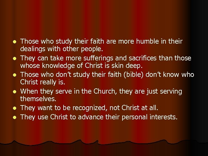 l l l Those who study their faith are more humble in their dealings