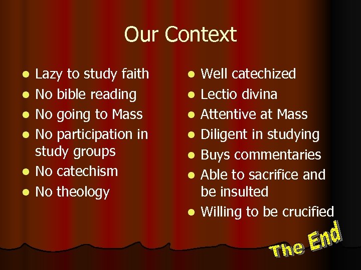 Our Context l l l Lazy to study faith No bible reading No going