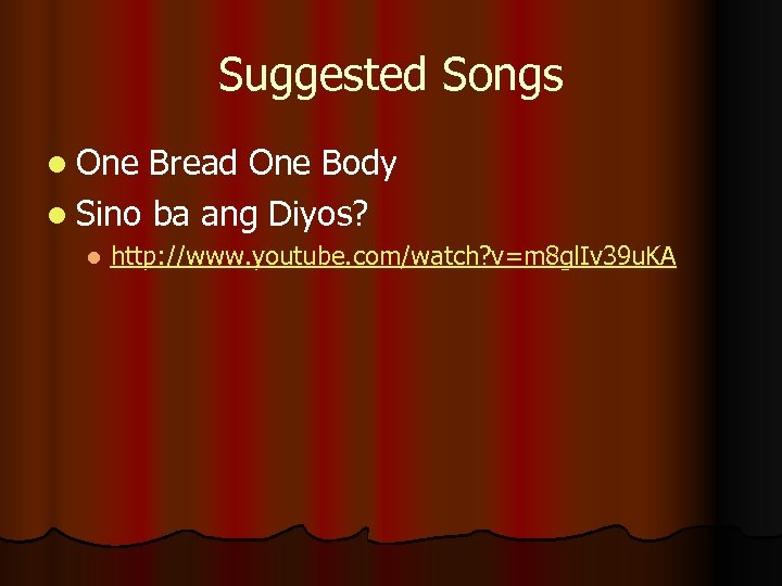 Suggested Songs l One Bread One Body l Sino ba ang Diyos? l http: