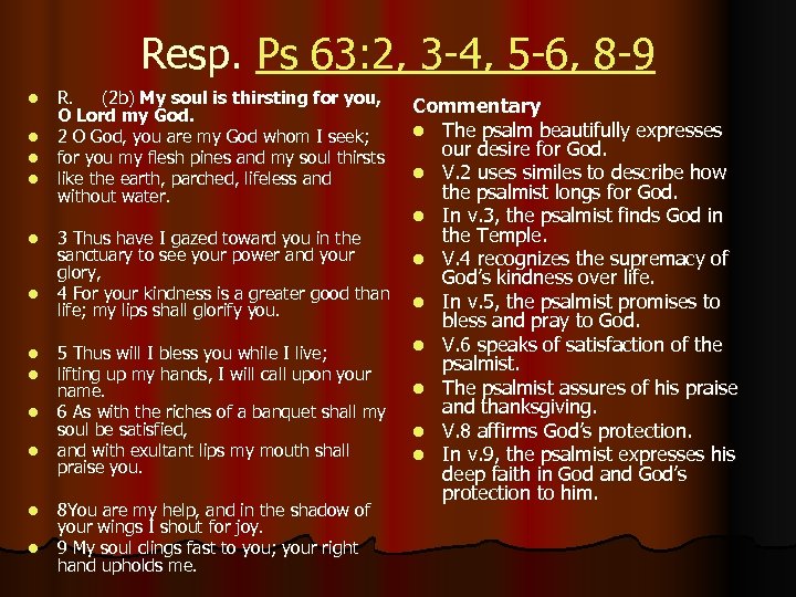 Resp. Ps 63: 2, 3 -4, 5 -6, 8 -9 l l l R.