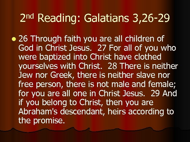 2 nd Reading: Galatians 3, 26 -29 l 26 Through faith you are all
