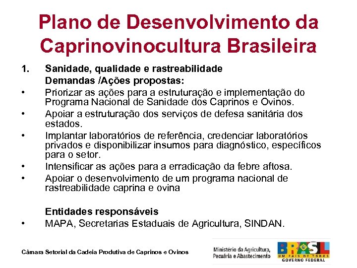 Plano de Desenvolvimento da Caprinovinocultura Brasileira 1. • • • Sanidade, qualidade e rastreabilidade