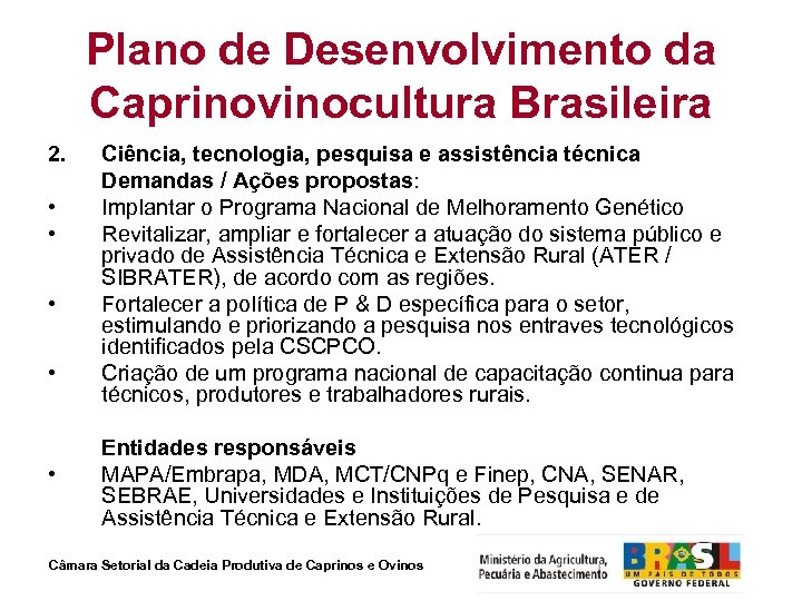 Plano de Desenvolvimento da Caprinovinocultura Brasileira 2. • • • Ciência, tecnologia, pesquisa e