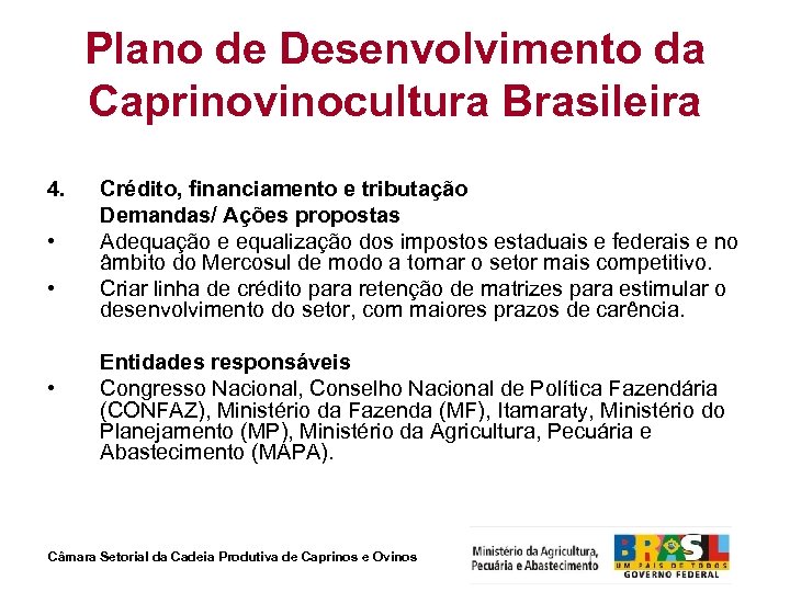 Plano de Desenvolvimento da Caprinovinocultura Brasileira 4. • • • Crédito, financiamento e tributação