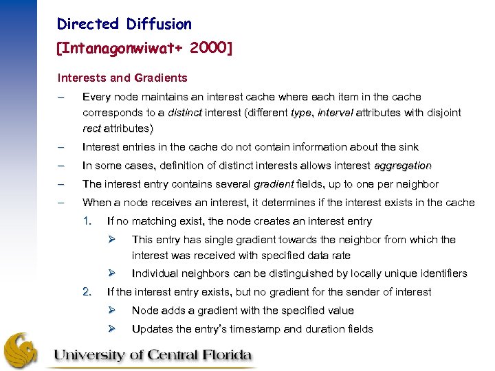 Directed Diffusion [Intanagonwiwat+ 2000] Interests and Gradients – Every node maintains an interest cache