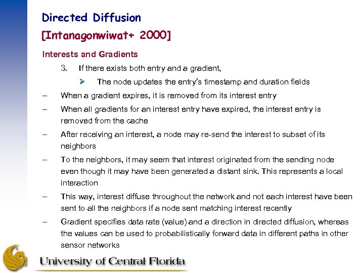 Directed Diffusion [Intanagonwiwat+ 2000] Interests and Gradients 3. If there exists both entry and