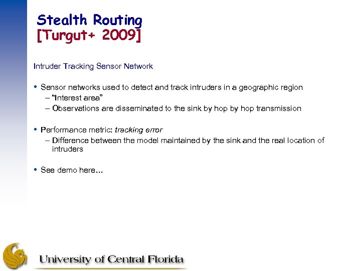 Stealth Routing [Turgut+ 2009] Intruder Tracking Sensor Network Sensor networks used to detect and