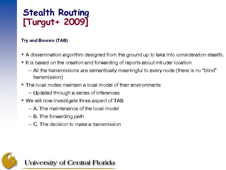 Stealth Routing [Turgut+ 2009] Try and Bounce (TAB) A dissemination algorithm designed from the