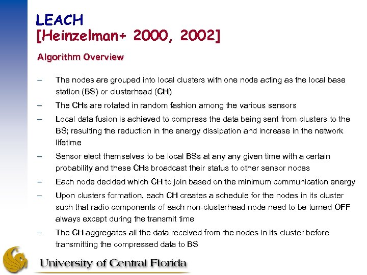 LEACH [Heinzelman+ 2000, 2002] Algorithm Overview – The nodes are grouped into local clusters