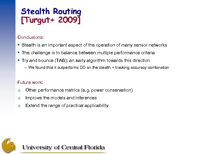 Stealth Routing [Turgut+ 2009] Conclusions: Stealth is an important aspect of the operation of