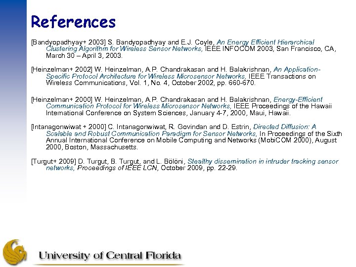 References [Bandyopadhyay+ 2003] S. Bandyopadhyay and E. J. Coyle, An Energy Efficient Hierarchical Clustering