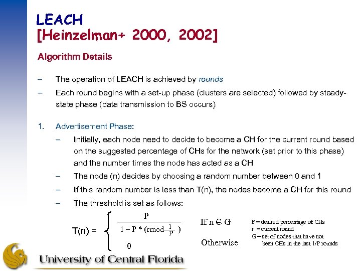 LEACH [Heinzelman+ 2000, 2002] Algorithm Details – The operation of LEACH is achieved by