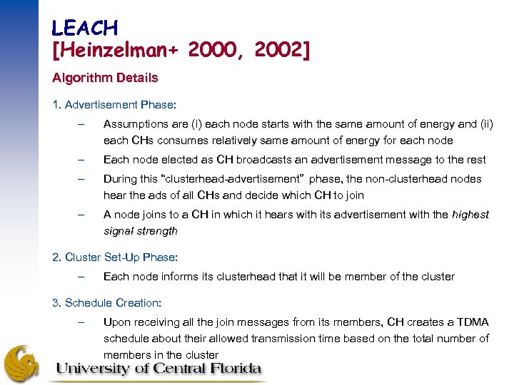 LEACH [Heinzelman+ 2000, 2002] Algorithm Details 1. Advertisement Phase: – Assumptions are (i) each