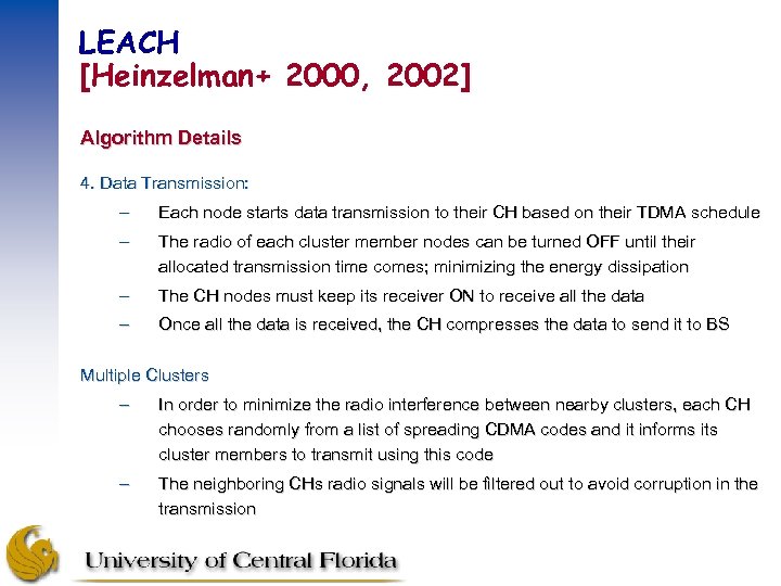 LEACH [Heinzelman+ 2000, 2002] Algorithm Details 4. Data Transmission: – Each node starts data