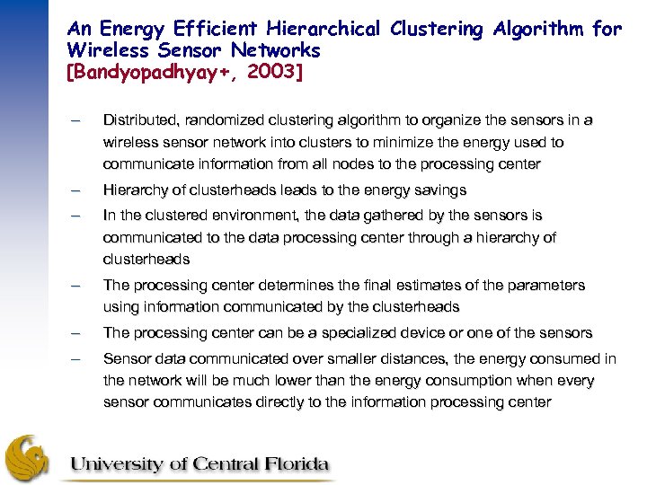An Energy Efficient Hierarchical Clustering Algorithm for Wireless Sensor Networks [Bandyopadhyay+, 2003] – Distributed,