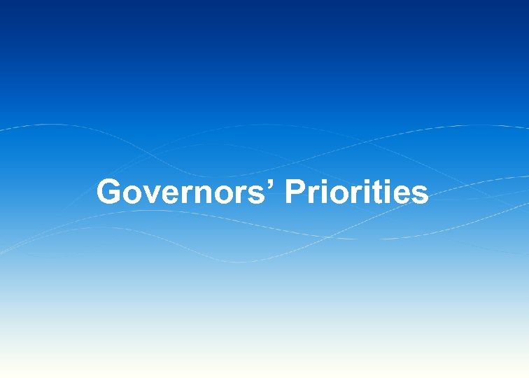 Governors’ Priorities © 2010 15 