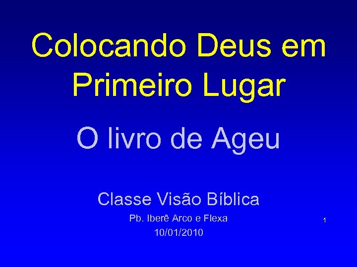 Colocando Deus em Primeiro Lugar O livro de Ageu Classe Visão Bíblica Pb. Iberê
