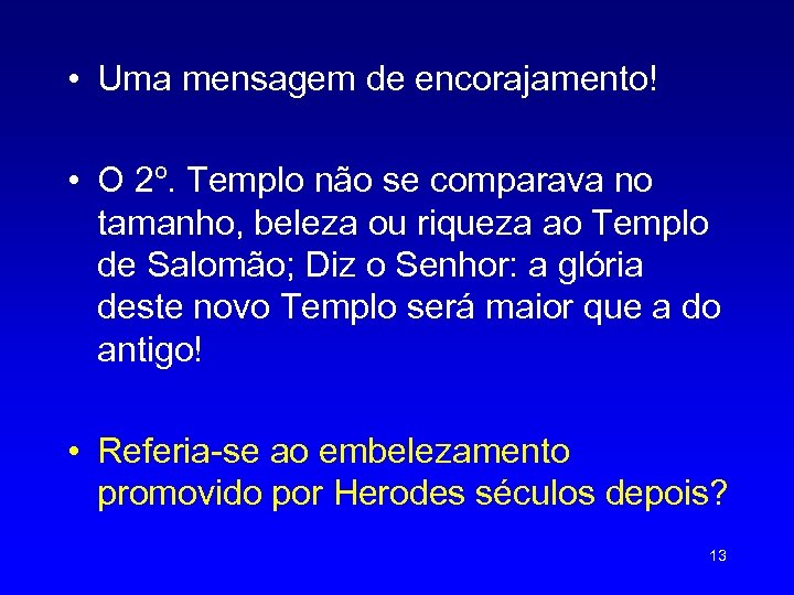  • Uma mensagem de encorajamento! • O 2º. Templo não se comparava no