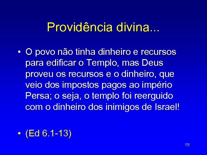 Providência divina. . . • O povo não tinha dinheiro e recursos para edificar
