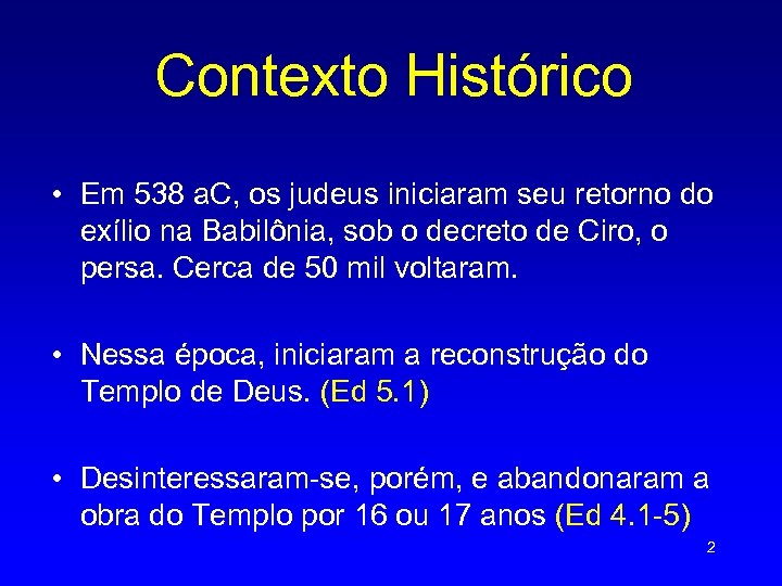 Contexto Histórico • Em 538 a. C, os judeus iniciaram seu retorno do exílio