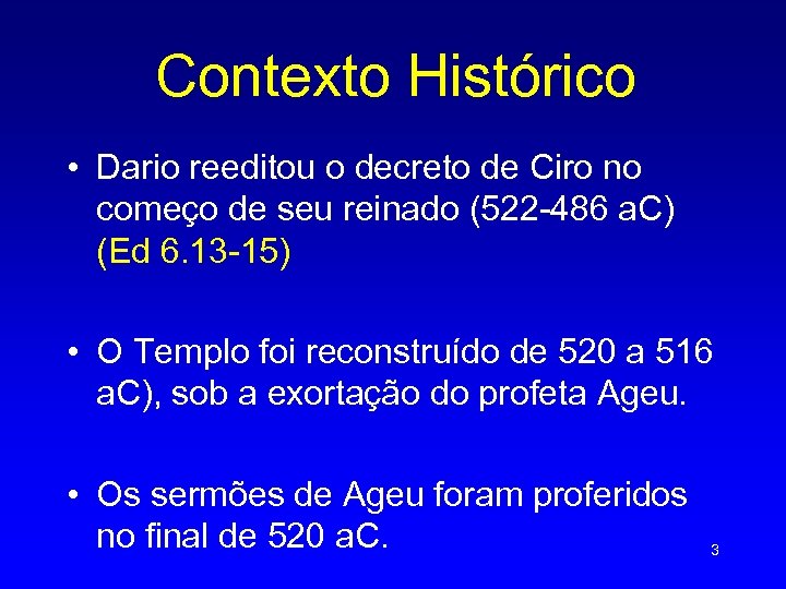 Contexto Histórico • Dario reeditou o decreto de Ciro no começo de seu reinado