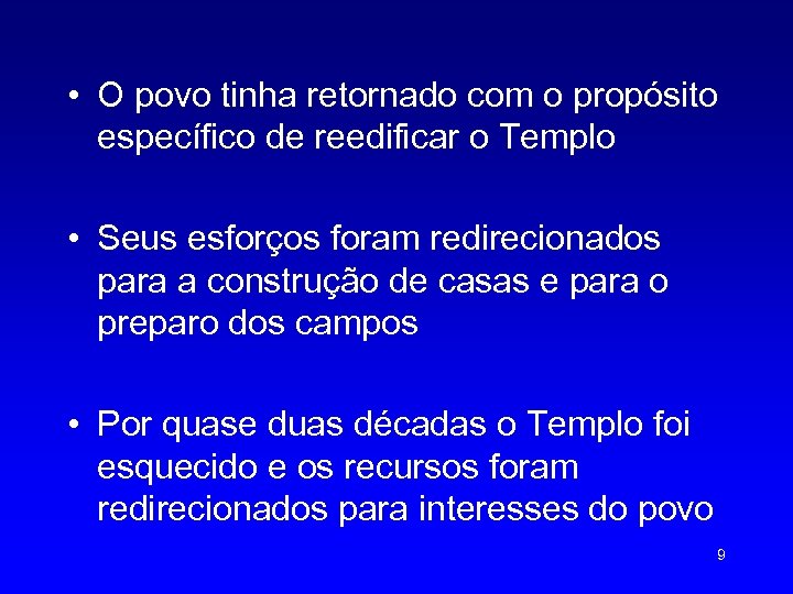 • O povo tinha retornado com o propósito específico de reedificar o Templo