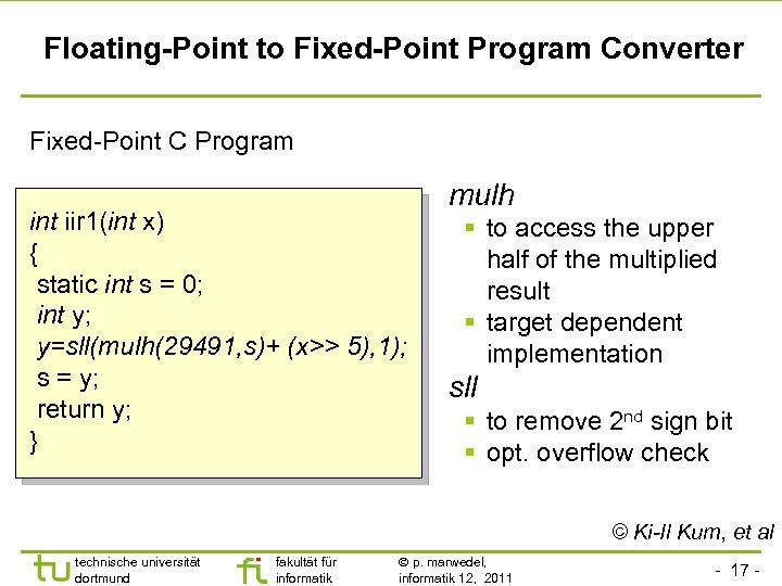 Floating-Point to Fixed-Point Program Converter Fixed-Point C Program int iir 1(int x) { static