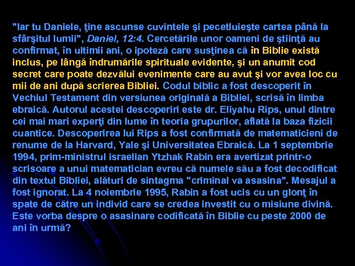 "Iar tu Daniele, ţine ascunse cuvintele şi pecetluieşte cartea până la sfârşitul lumii", Daniel,