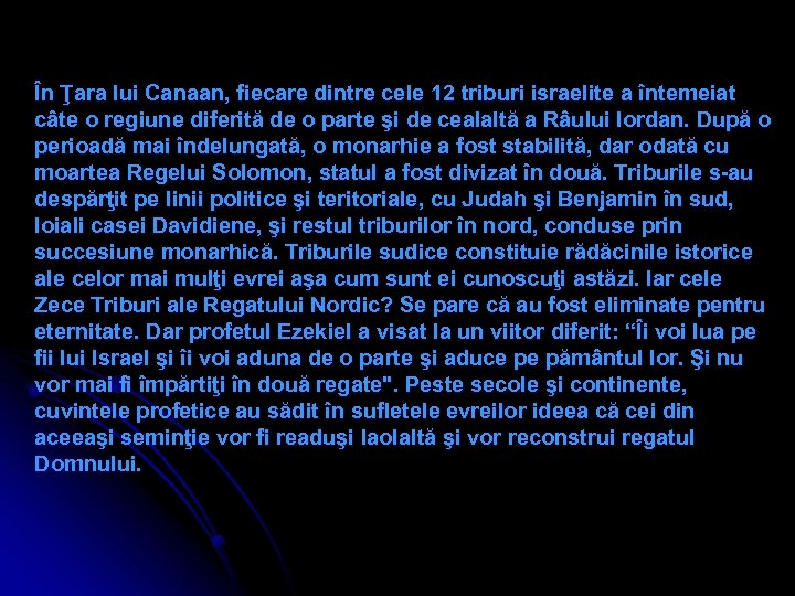 În Ţara lui Canaan, fiecare dintre cele 12 triburi israelite a întemeiat câte o