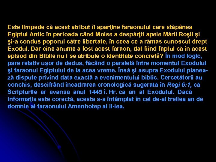 Este limpede că acest atribut îi aparţine faraonului care stăpânea Egiptul Antic în perioada