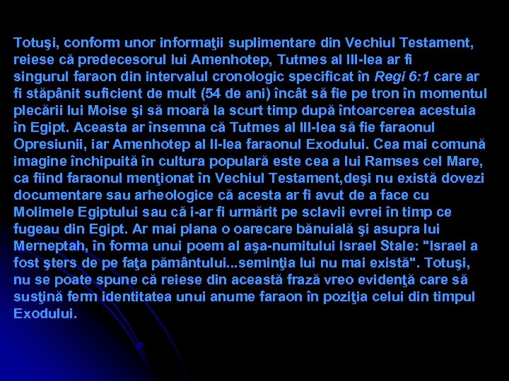 Totuşi, conform unor informaţii suplimentare din Vechiul Testament, reiese că predecesorul lui Amenhotep, Tutmes