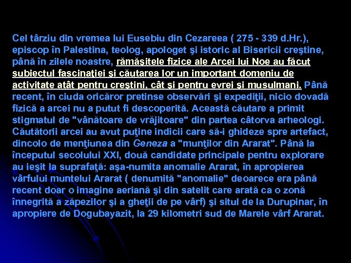 Cel târziu din vremea lui Eusebiu din Cezareea ( 275 - 339 d. Hr.