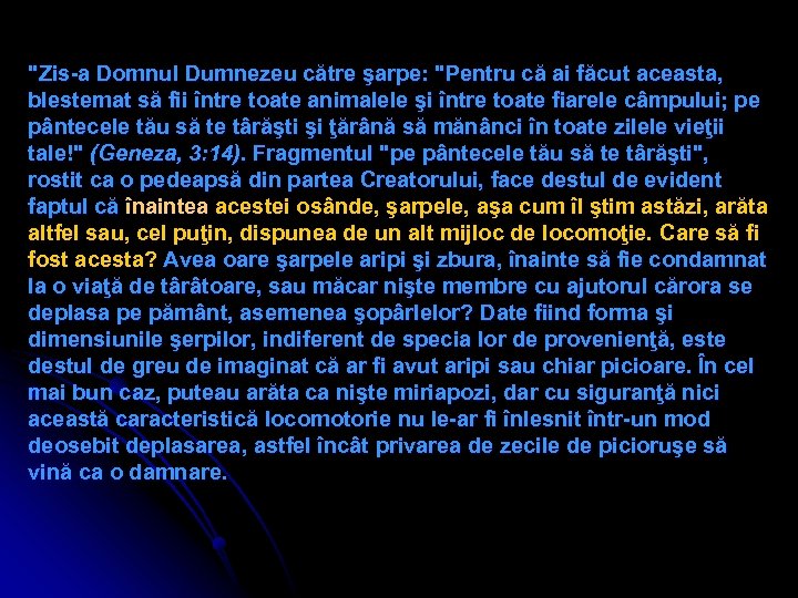 "Zis-a Domnul Dumnezeu către şarpe: "Pentru că ai făcut aceasta, blestemat să fii între