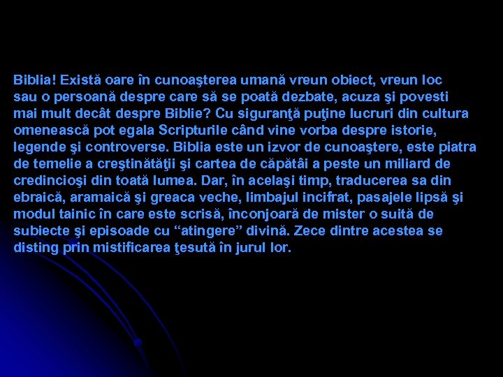 Biblia! Există oare în cunoaşterea umană vreun obiect, vreun loc sau o persoană despre