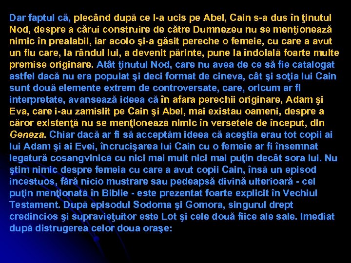 Dar faptul că, plecând după ce l-a ucis pe Abel, Cain s-a dus în
