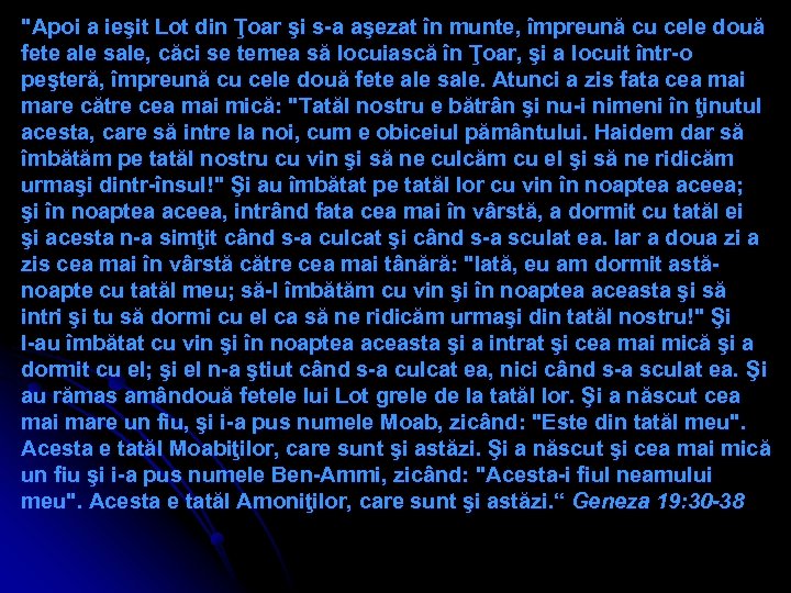 "Apoi a ieşit Lot din Ţoar şi s-a aşezat în munte, împreună cu cele