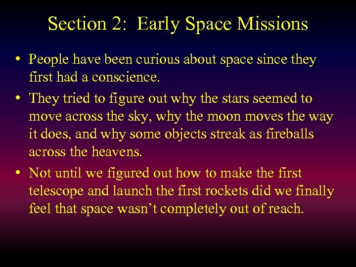 Section 2: Early Space Missions • People have been curious about space since they