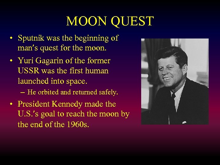 MOON QUEST • Sputnik was the beginning of man’s quest for the moon. •