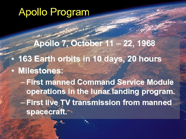 Apollo Program Apollo 7, October 11 – 22, 1968 • 163 Earth orbits in